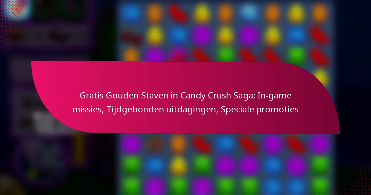 Gratis Gouden Staven in Candy Crush Saga: In-game missies, Tijdgebonden uitdagingen, Speciale promoties