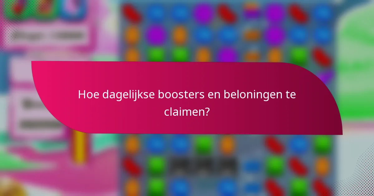 Hoe dagelijkse boosters en beloningen te claimen?