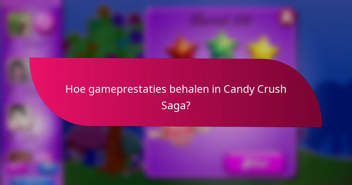 Hoe gameprestaties behalen in Candy Crush Saga?