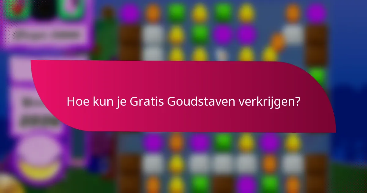 Hoe kun je Gratis Goudstaven verkrijgen?