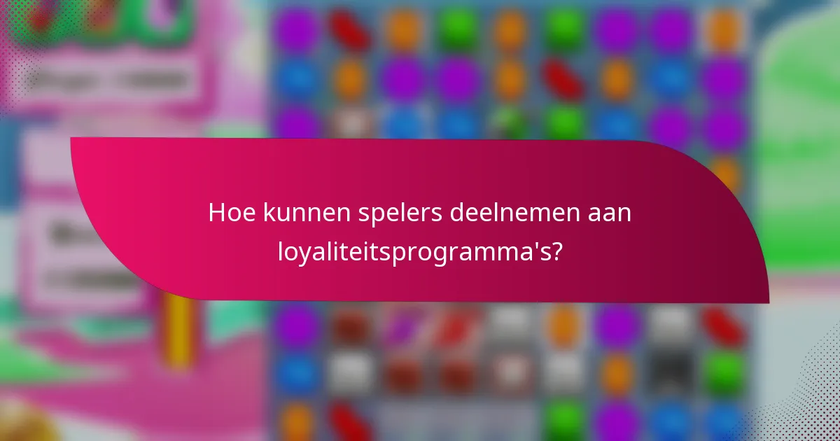 Hoe kunnen spelers deelnemen aan loyaliteitsprogramma's?