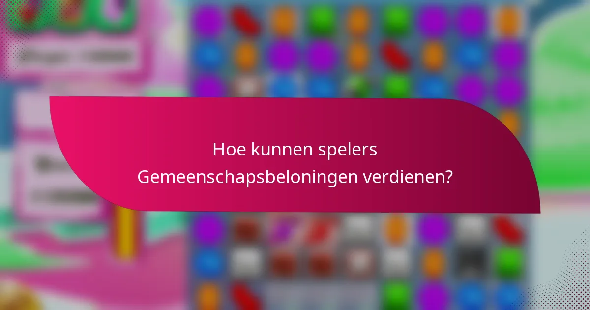 Hoe kunnen spelers Gemeenschapsbeloningen verdienen?
