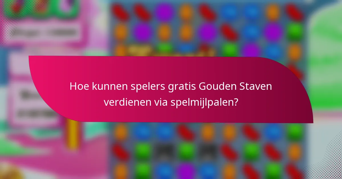 Hoe kunnen spelers gratis Gouden Staven verdienen via spelmijlpalen?