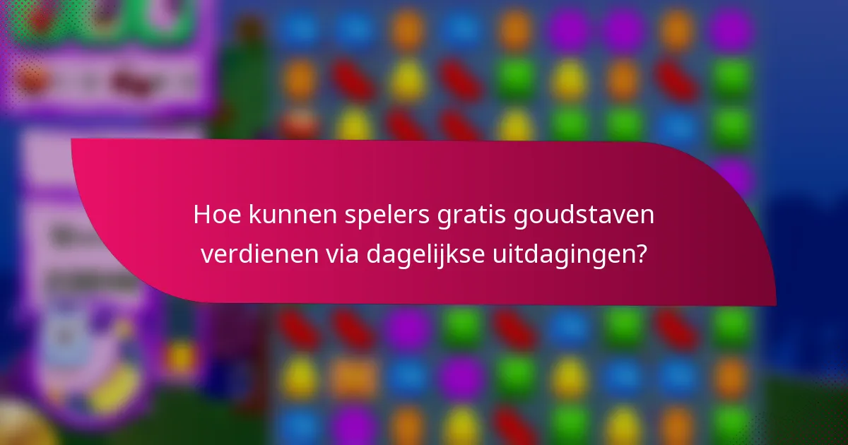 Hoe kunnen spelers gratis goudstaven verdienen via dagelijkse uitdagingen?