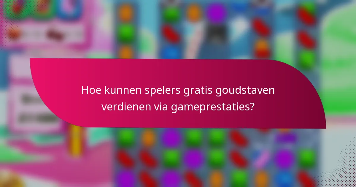 Hoe kunnen spelers gratis goudstaven verdienen via gameprestaties?