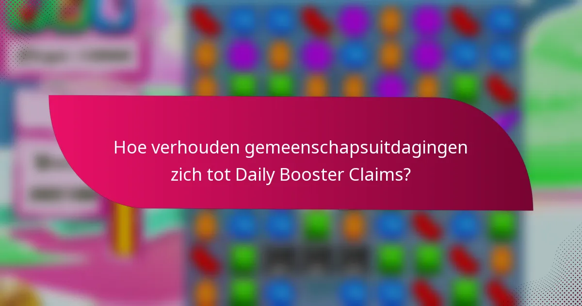 Hoe verhouden gemeenschapsuitdagingen zich tot Daily Booster Claims?