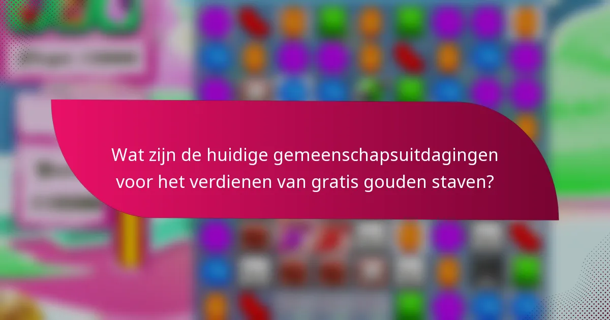Wat zijn de huidige gemeenschapsuitdagingen voor het verdienen van gratis gouden staven?