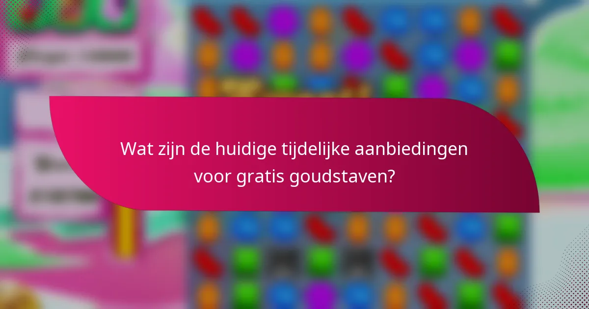 Wat zijn de huidige tijdelijke aanbiedingen voor gratis goudstaven?