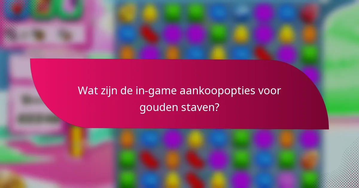 Wat zijn de in-game aankoopopties voor gouden staven?