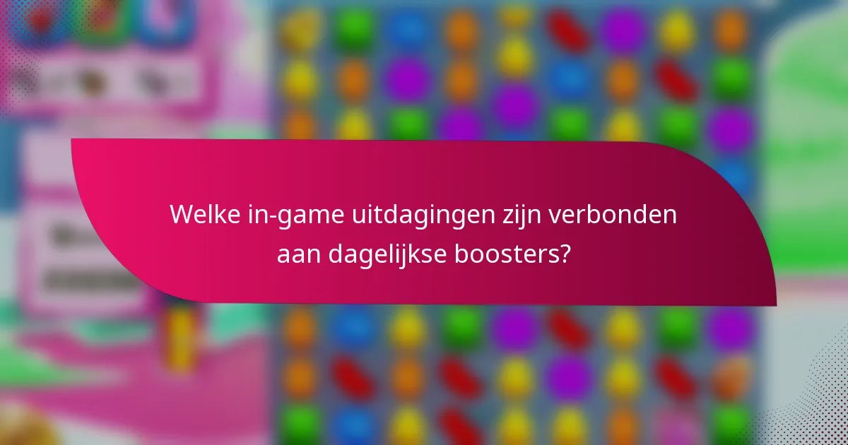 Welke in-game uitdagingen zijn verbonden aan dagelijkse boosters?