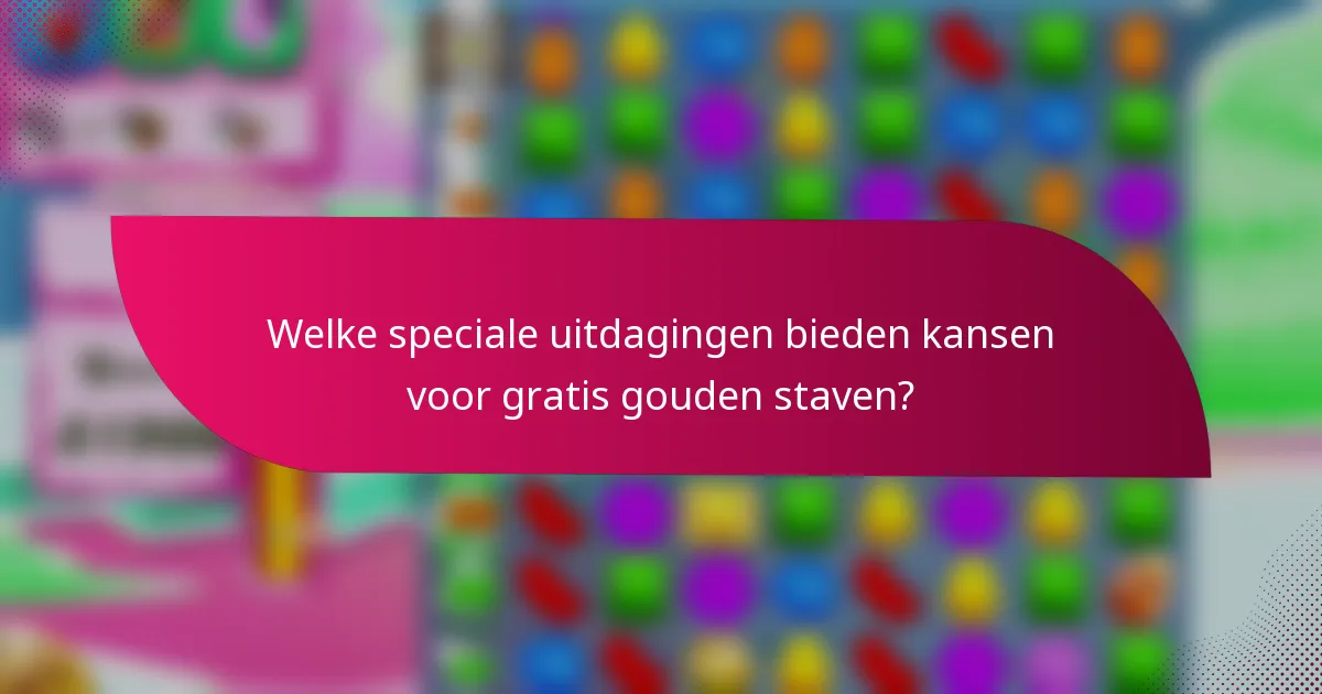 Welke speciale uitdagingen bieden kansen voor gratis gouden staven?